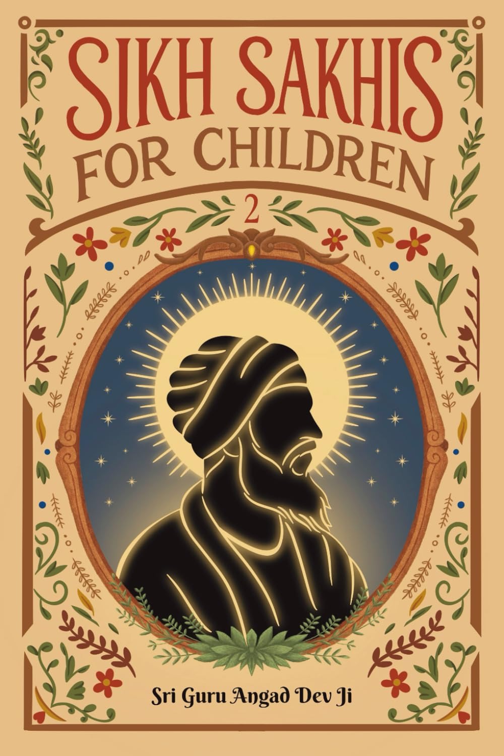 Sikh Sakhis for Children Book 2 Sri Guru Angad Dev Ji